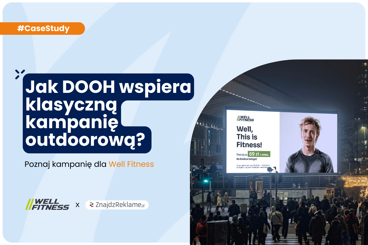 Jak DOOH może wspierać klasyczną kampanię outdoorową? Poznaj kampanię dla Well Fitness.