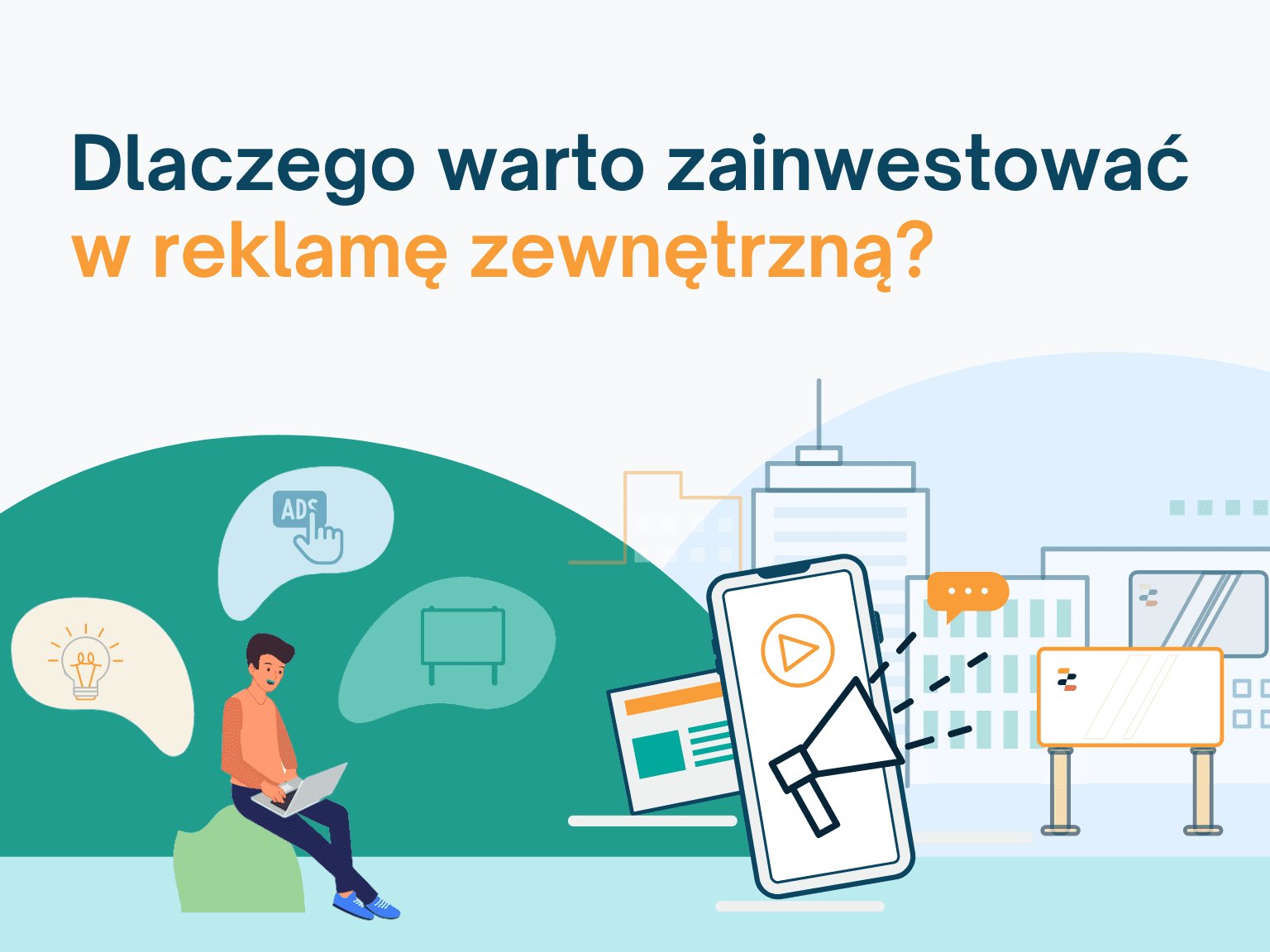 Dlaczego warto zainwestować w reklamę zewnętrzną?