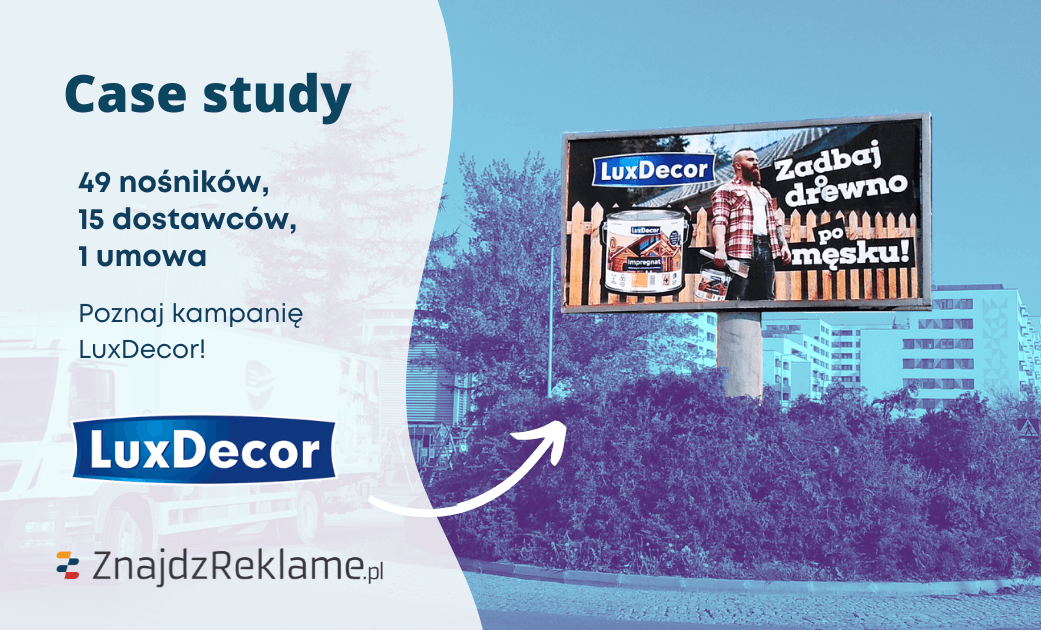 49 nośników, 15 dostawców i 1 umowa, czyli kampania LuxDecor w pigułce