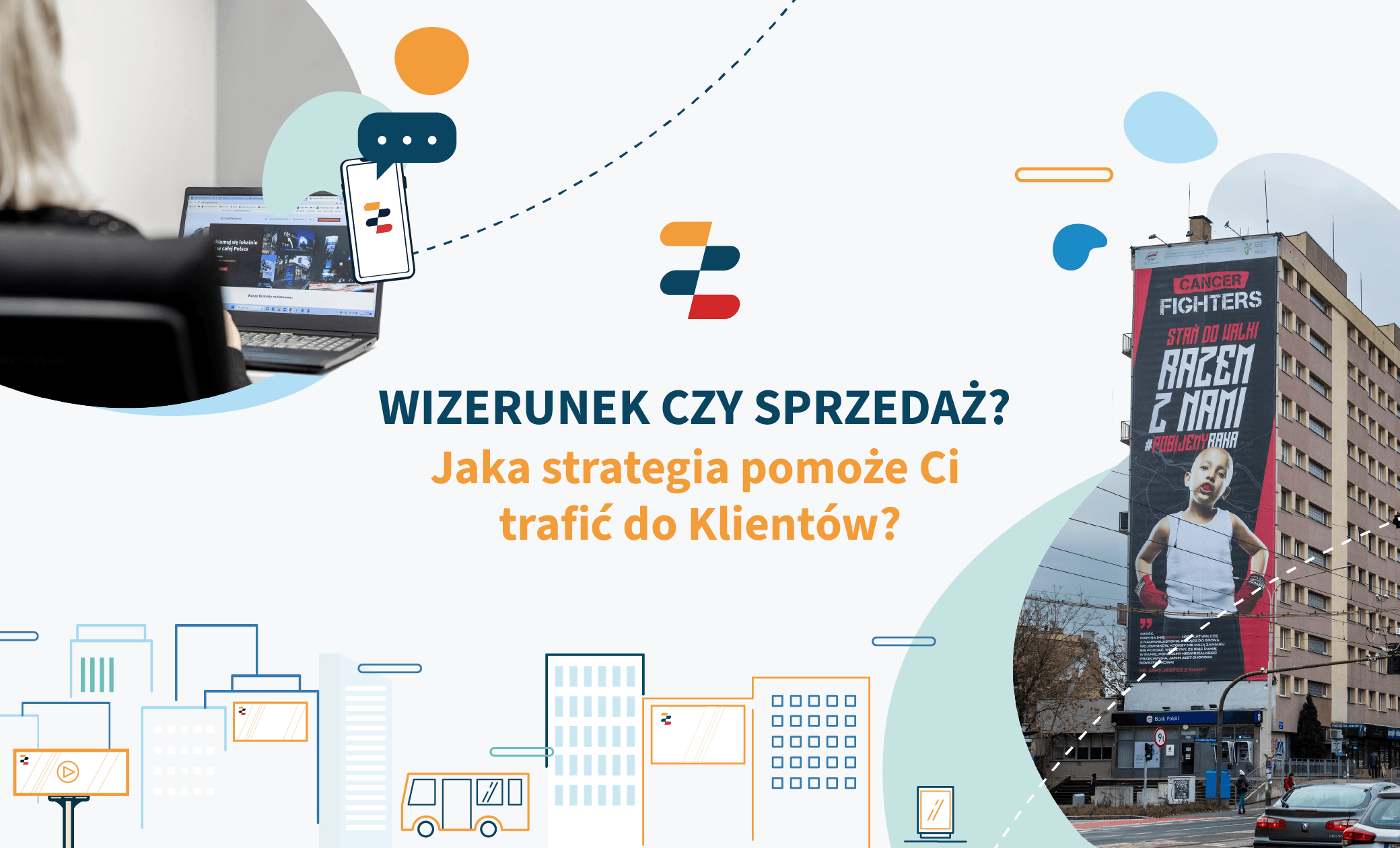 Wizerunek czy sprzedaż. Jaka strategia pomoże Ci trafić do Klientów?