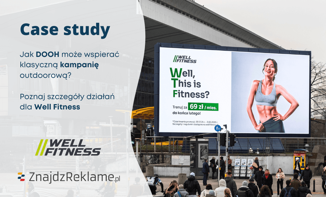 Jak DOOH może wspierać klasyczną kampanię outdoorową? Poznaj kampanię dla Well Fitness.