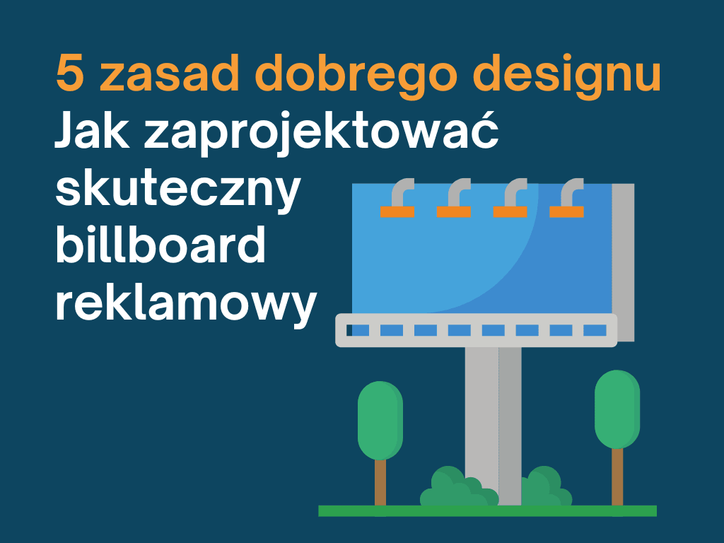 5 zasad dobrego designu - czyli jak zaprojektować billboard reklamowy