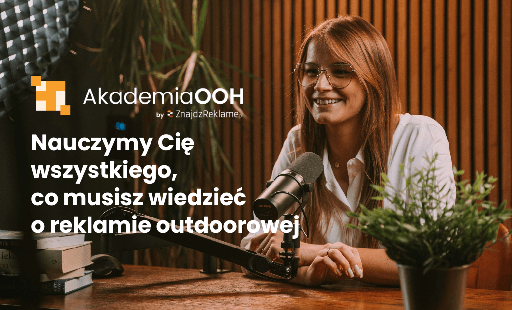AkademiaOOH.pl - dlaczego stworzyliśmy kurs, który zmienia podejście do reklamy outdoorowej