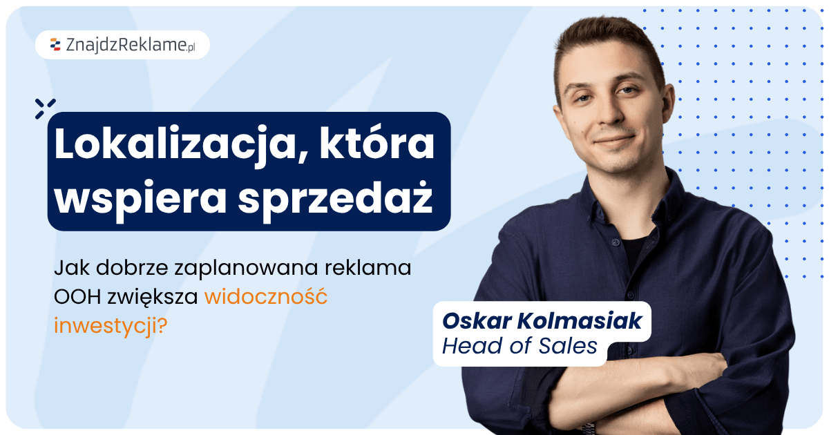 Jak dobra lokalizacja reklamy OOH wspiera sprzedaż nieruchomości?