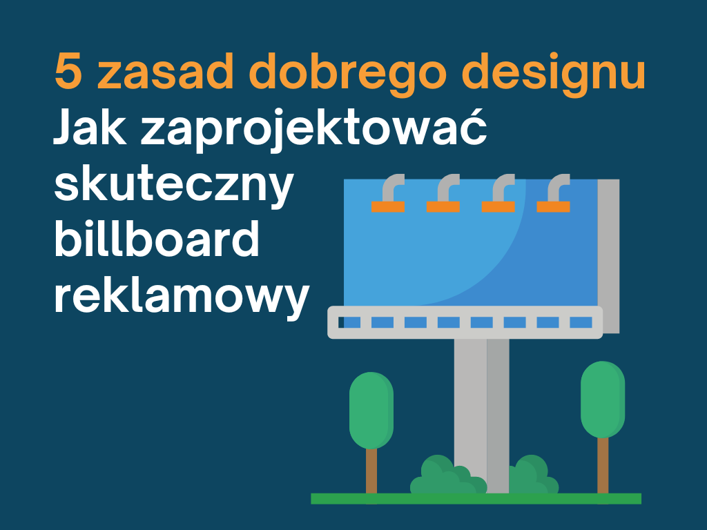 5 zasad dobrego designu – czyli jak zaprojektować billboard reklamowy